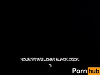 Your Sister Loves Black Cock 3 - Scene 4