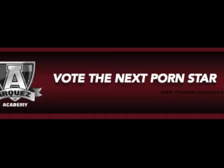 WELCOME TO THE NEW ARQUEZ ACADEMY, WHERE YOU CAN VOTE THE NEXT PORN STAR