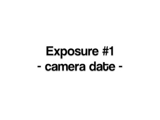 Exposure #1 - camera date - trailer