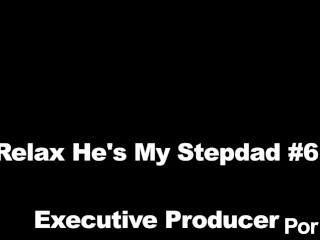 Relax Hes My Stepdad 06 - Scene 4