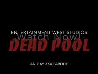Dead Pool An Gay XXX Parody