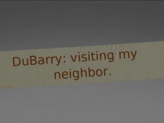 DuBarry: A visit to my neighbor.