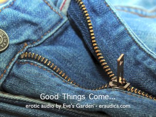 Good things come...erotic audio for anyone who doesn't have a 12" dick :P