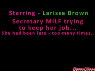Larissa - the MILF secretary trying to keep her job by a blowjob....