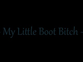 My Little Boot Bitch