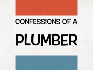 Confessions of a Plumber