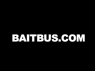 BAIT BUS - Trust Us, It’s Not Gay The First Time You Fuck A Dude