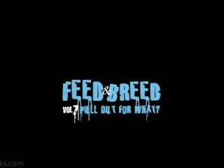 Feed & Breed 7 Pull out for what- Flavaworks.com