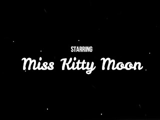 You can't resist this TEASE - Miss Kitty Moon