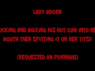 Lady Adorn takes his huge load and spits it all over her tits!!!