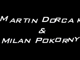 Martin Dorcak and Milan Pokorny