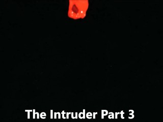 The Intruder Part 3