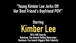 Young Kimber Lee Jerks Off Her Best Friend's Boyfriend POV! Teen pov