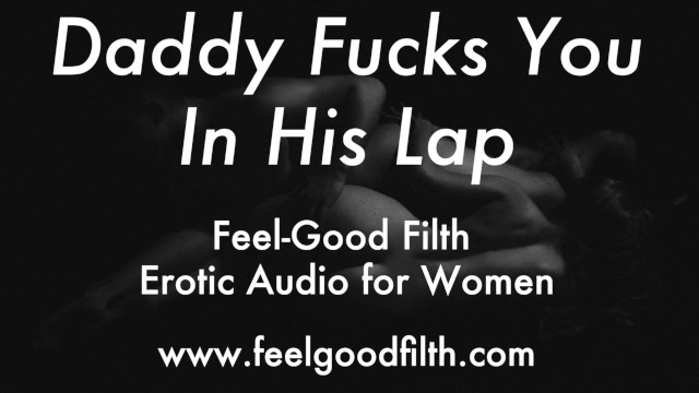 DDLG Roleplay: Daddy Fucks you in his Lap (erotic Audio for ...