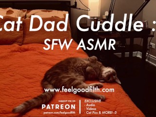 Cat Dad Cuddle ft. REAL ASMR Cat Purrs (SFW Audio Roleplay - No Gender)