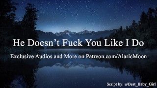 He Doesn't Fuck You Like I Do [Erotic Audio for Women]10