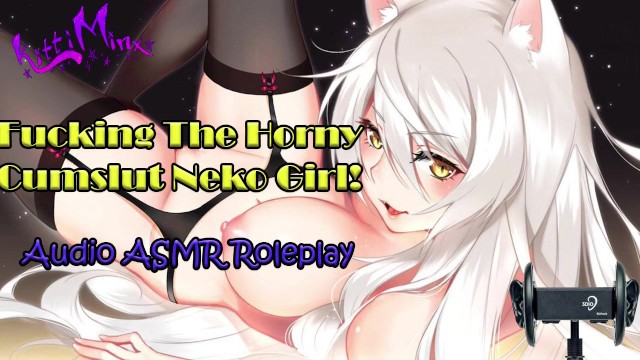 ASMR - Fucking The Horny Cumslut Anime Neko Cat Girl! Audio Roleplay |  Thumbzilla