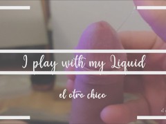Juego con mi Liquido (Parte 1)