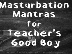 JOI Masturbation Mantras for Teacher's Good Boy || XXX Erotic Audio with Aurality
