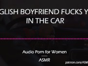 English Bf Mp4 - English Boyfriend Fucks You in the Car [AUDIO PORN for Women][ASMR] -  Mobile Porn & xxx videos - 18Dreams.Net